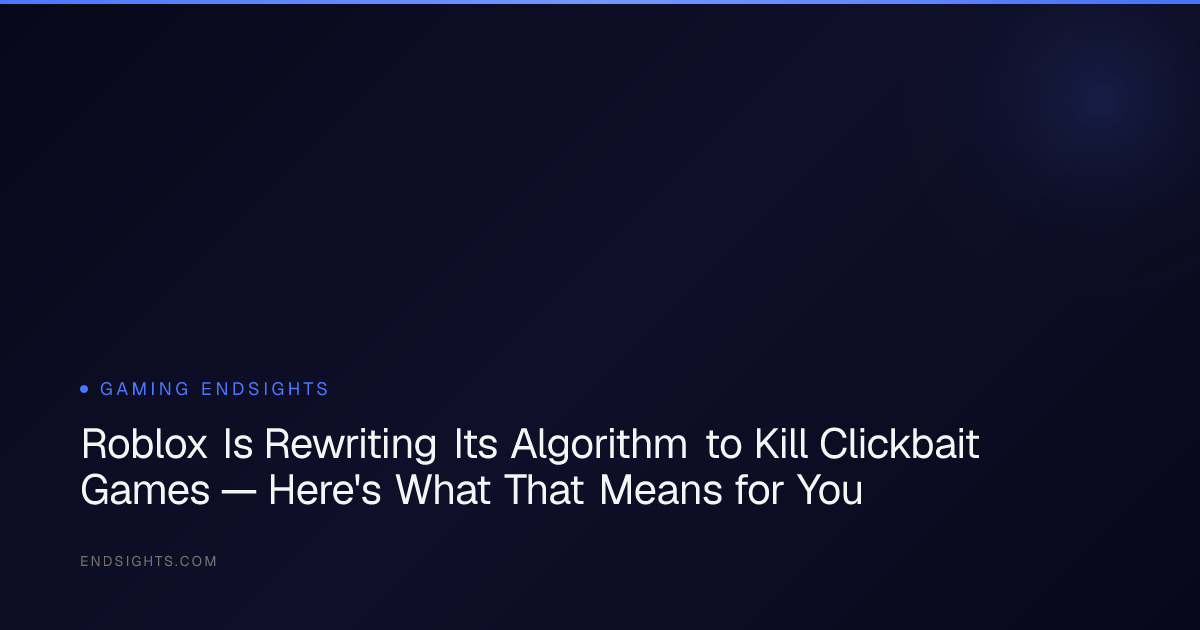 Roblox Is Rewriting Its Algorithm To Kill Clickbait Games Here S What Opengraph Image